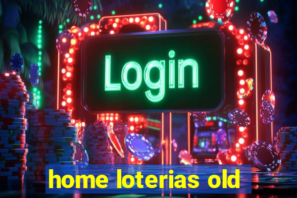 home loterias old